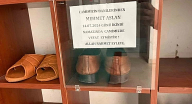 Namaz kılarken hayatını kaybeden hayırsever vatandaşa vefa örneği