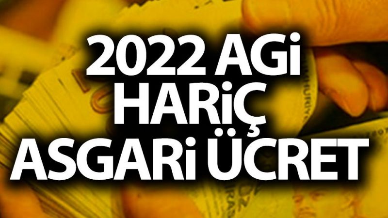 AGİ'Lİ ve AGİ'SİZ asgari ücret ne kadar? AGİ hariç 2022 asgari ücret kaç tl?