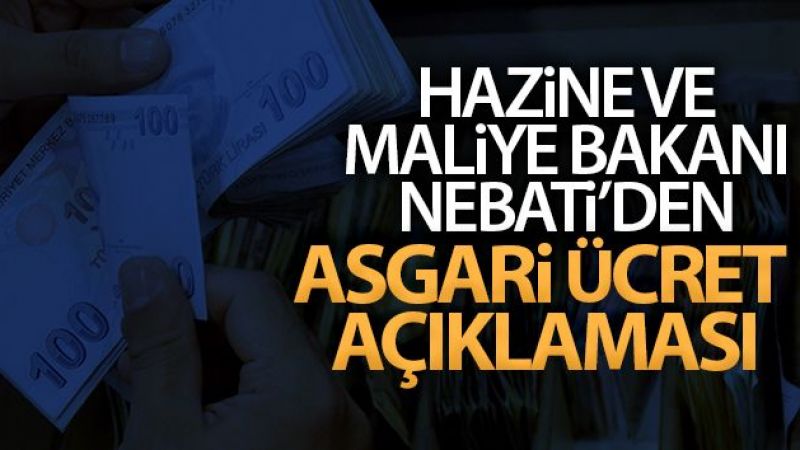 Bakan Nebati'den asgari ücret açıklaması