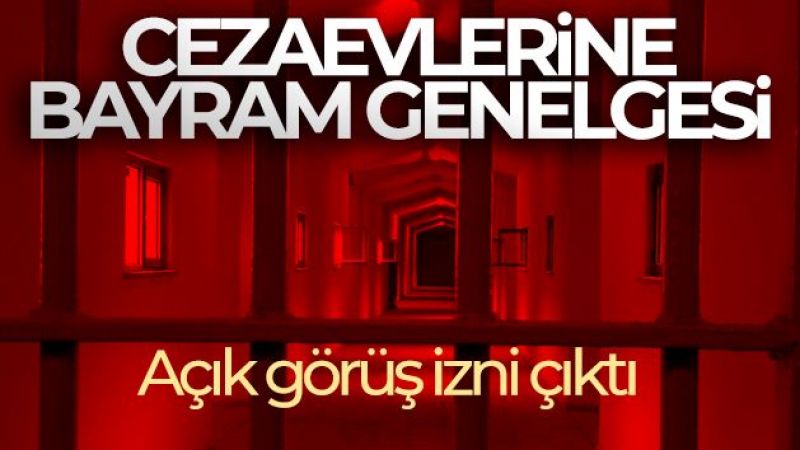 Kurban Bayramında cezaevlerinde açık görüş yapılacak