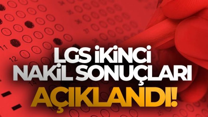 LGS ikinci nakil sonuçları açıklandı!