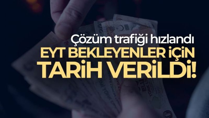 EYT bekleyenler için tarih verildi!