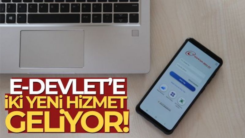 E-Devlet'e iki yeni hizmet geliyor