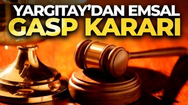 Yargıtay'dan emsal gasp kararı