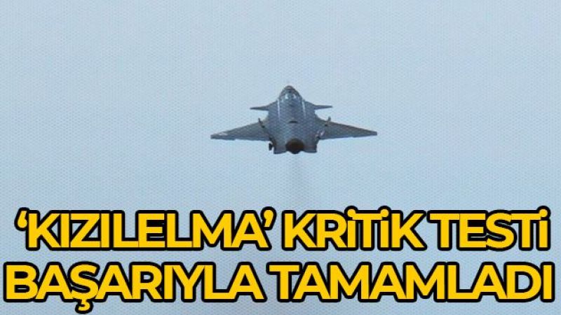 'KIZILELMA' kritik testini başarıyla tamamladı