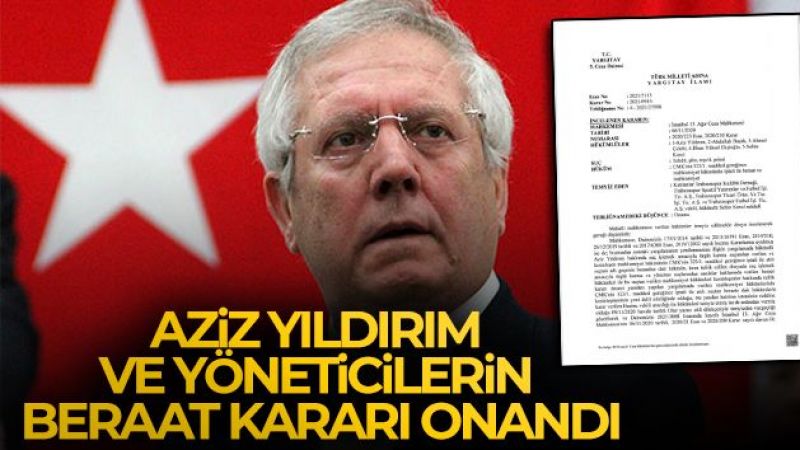 Aziz Yıldırım ve yöneticilerin beraat kararı onandı