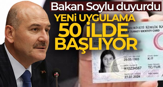 Bakan Soylu açıkladı: Uygulama 50 ilde başlıyor