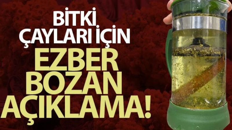 Bitki çayları için ezber bozan açıklama