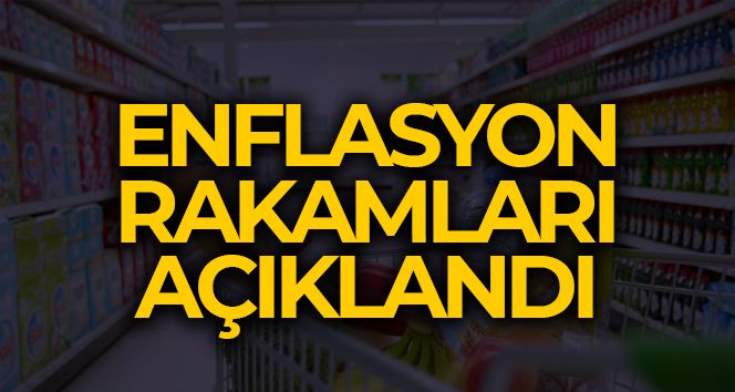 Enflasyon rakamları belli oldu