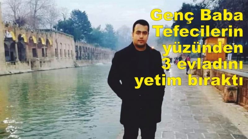 Urfa’da tefeciler bir ocağı daha söndürdü