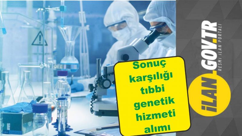 Sonuç karşılığı tıbbi genetik hizmeti alınacak