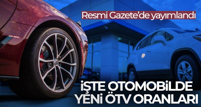 İşte otomobilde yeni ÖTV oranları!