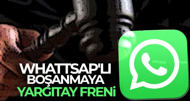 Whattsap'lı boşanmaya Yargıtay freni